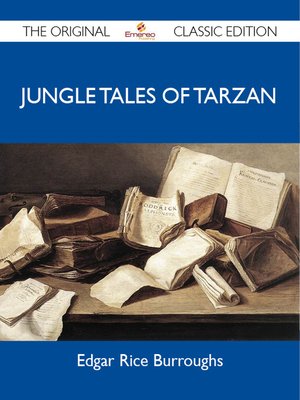 cover image of Jungle Tales of Tarzan - The Original Classic Edition